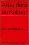 OLIESLAGER, G., DR. - ARBEIDERS EN KULTUUR.
