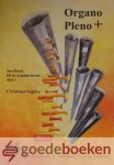 Ingelse, Christiaan - Organo Pleno Plus +, deel 1, noten *nieuw* --- Speelboek bij de orgelmethode, deel 1