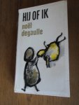 Degaulle, Noel - Hij of ik