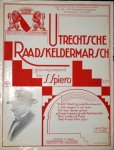 Spiero, S.: - Utrechtse Raadskeldermarsch. Op. 59. Opgedragen aan Mr.Dr. J.P. Fockema Andreae, burgemeester van Utrecht
