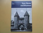 Diverse auteurs - Tore, Türme und Brunnen aus vier Jahrhunderten deutscher Vergangenheit