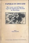 Utrecht, Ernst - Papoeas in Opstand (De tweede kwestie Nieuw Guinea): Het verzet van de Papoeas tegen het Indonesiese bewind in West Irian