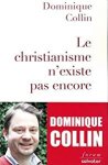 Dominique Collin - Le christianisme n'existe pas encore