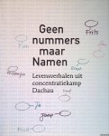 Sinnema, Jos - Geen nummers maar Namen: Levensverhalen uit concentratiekamp Dachau