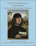 Carlo Cesare Malvasia,  Elizabeth Cropper (ed), Lorenzo Pericolo (ed) - Felsina pittrice: The Lives of Francesco Francia and Lorenzo Costa