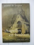 Jacquier, Yvonne du - - Chapelles en Brabant.
