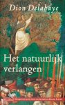 Delahaye, Dion - Het  natuurlijk verlangen Roman gebaseerd op het leven van de mysticus Meester Eckhart (14de eeuw).