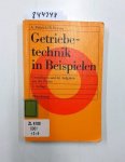 Dittrich, Günter und Reinhard Braune: - Getriebetechnik in Beispielen: Grundlagen und 46 Aufgaben aus der Praxis
