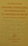 Faber, Sjoerd. - Strafrechtspleging en criminaliteit te Amsterdam, 1680-1811 : de nieuwe menslievendheid