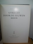 Struick, J. E. A. L. - Utrecht door de eeuwen heen