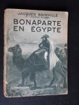 Bainville, Jacques - Bonaparte en Egypte