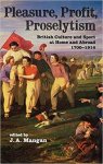 Mangan, J.A. - Pleasure, Profit, Proselytism -British Culture and Sport at Home and Abroad 1700-1914 Mangan, J.A. - Pleasure, Profit, Proselytism -British Culture and Sport at Home and Abroad 1700-1914