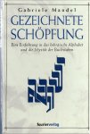 Mandel, Gabriele - Gezeichnete Schöpfung, Eine Einführung in das hebräische Alphabet und die Mystik der Buchstaben Mandel, Gabriele - Gezeichnete Schöpfung, Eine Einführung in das hebräische Alphabet und die Mystik der Buchstaben