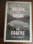 Eggers, Dave - Helden van de grens