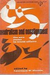 MARTIN Laurence W. (editor) - Neutralism and nonalignment. The new states in world affairs