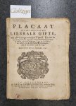  - Placaat tot het doen van een liberale gifte, tot afweeringe van den Vyand. En om in het aanstaande jaar een halve honderdste Penning minder te heffen van alle Obligatien, Los- en Lyfrenten, en Actien in de Oostindische Compagnie, dan in de jaa...