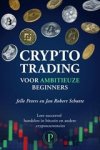 Jelle Peters ; Jan Robert Schutte - Crypto trading voor ambitieuze beginners