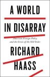 Richard N. Haass - A World In Disarray