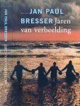 Bresser, Jan Paul - Jaren van verbeelding