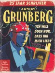 Grunberg, Arnon - 'Ich will doch nur, dass ihr mich liebt' 25 jaar schrijver (waarvan 5 jaar in het verborgene)