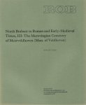 VERWERS, W.J.H. - North Brabant in Roman and Early-Medieval Times, III: The Merovingian Cemetery of Meerveldhoven (Mun. of Veldhoven).