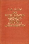 Jung, Carl Gustav. - Die Beziehungen zwischen dem Ich und dem Unbewussten.