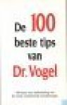 Vogel, Dr. A. - DE 100 BESTE TIPS VAN DR. VOGEL
