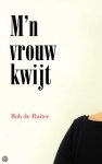 Ruiter, B. de - M'n vrouw kwijt
