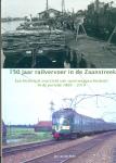 Male Jan van der - 150 Jaar Railvervoer in de Zaanstreek Een Historisch overzicht van Spoorweggeschiedenisin de Periode 1869 2019