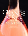 CAMILLE MOIRENC , FRANÇOISE PARGUEL , FLORENCE BRUTTON - La Saga des grands rosés de Provence