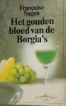 Sagan, Françoise - Het gouden bloed van de Borgia's Sagan, Françoise - Het gouden bloed van de Borgia's