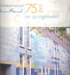 Moll, Bas - 75 jaar en springlevend! 6e Montessorischool Anne Frank 1932-2007 Moll, Bas - 75 jaar en springlevend! 6e Montessorischool Anne Frank 1932-2007