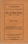Dijke, Ds. A. van - Ter gedachtenis aan het leven en den arbeid van wijlen Ds.A. van Dijke  (1860 - 1936)