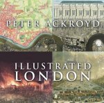 Ackroyd, Peter - Illustrated London