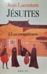 LACOUTURE Jean - Jésuites. Tome 1: Les conquérants