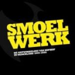 onder redactie van Rob Dijjkstra - SMOELWERK - De ontwikkeling van hiphop in Nederland 1999-2009