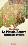 Bulteau, Michel - Le Plessis-Bourré. Alchimie et mystères Bulteau, Michel - Le Plessis-Bourré. Alchimie et mystères