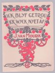 Mourik, J. van, Midderigh, J.J. - Ick blyf getrou, ick wyck nyet af, aphorismen van drie Oranjes: Prins Willem van Oranje, Koning-Stadhouder Willem III, Koningin Wilhelmina
