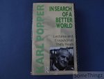 Popper, Karl Raimund. - In search of a better World. Lectures and Essays from thirty Years.