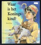 King, K. - Waar is het Koningskind?