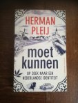 Pleij, Herman - Moet kunnen / op zoek naar een Nederlandse identiteit