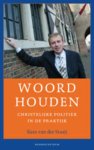 Kees van der Staaij - Woord houden christelijke politiek in de praktijk Kees van der Staaij - Woord houden christelijke politiek in de praktijk