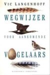Langenhoff, Vic - Wegwijzer voor aankomende vogelaars