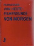 RICHTER, Hans - Filmgegner von Heute - Filmfreunde von Morgen.
