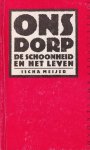 Meijer, Ischa - Ons dorp, de schoonheid en het leven