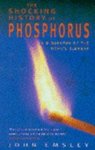 John Emsley 84848 - The Shocking History of Phosphorus