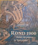 Groot, Irene M. de - Rond 1900: Kunst op papier in Nederland