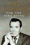 Bogarde, Dirk - FOR THE TIME BEING - Collected Journalism