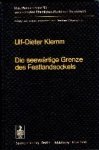 Klemm, Ulf-Dieter. - Die seewärtige Grenze des Festlandsockels : Geschichte, Entwicklung und lex lata eines seevölkerrechtlichen Grundproblems.