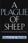 Melville, Elinor G. K. - A Plague of Sheep: Environmental Consequences of the Conquest of Mexico (Studies in Environment and History).